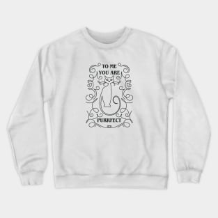 Love catually.To me, you are purrfect. Crewneck Sweatshirt